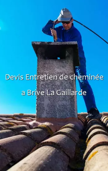 Devis Entretien de cheminée a Brive La Gaillarde