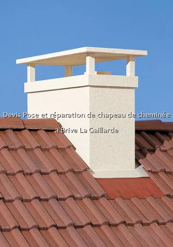 Devis Pose et réparation de chapeau de cheminée a Brive La Gaillarde